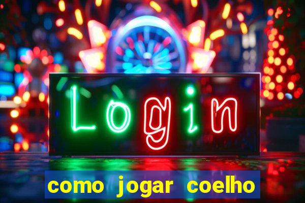 como jogar coelho da fortuna